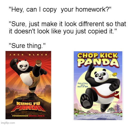 a knock-off of kung fu panda | image tagged in hey can i copy your homework | made w/ Imgflip meme maker