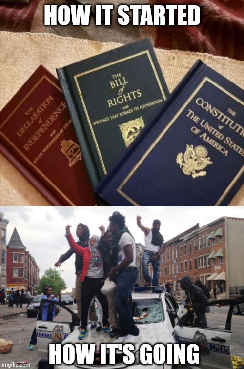 HOW IT STARTED HOW IT'S GOING | image tagged in riot | made w/ Imgflip meme maker