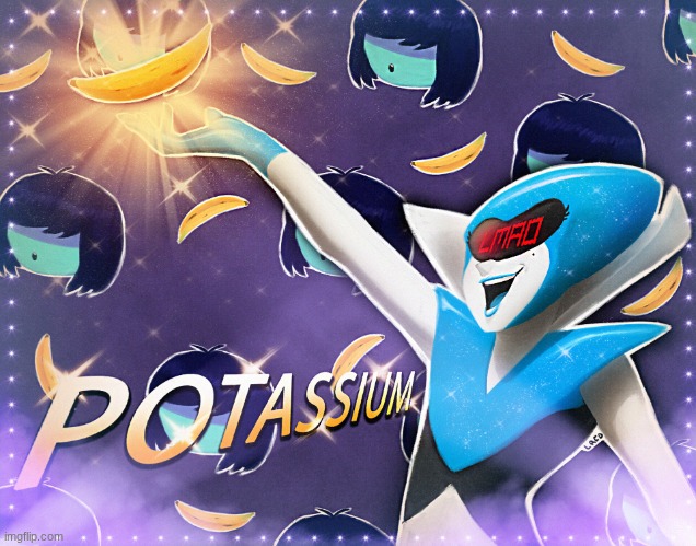 Potassium | image tagged in potassium | made w/ Imgflip meme maker