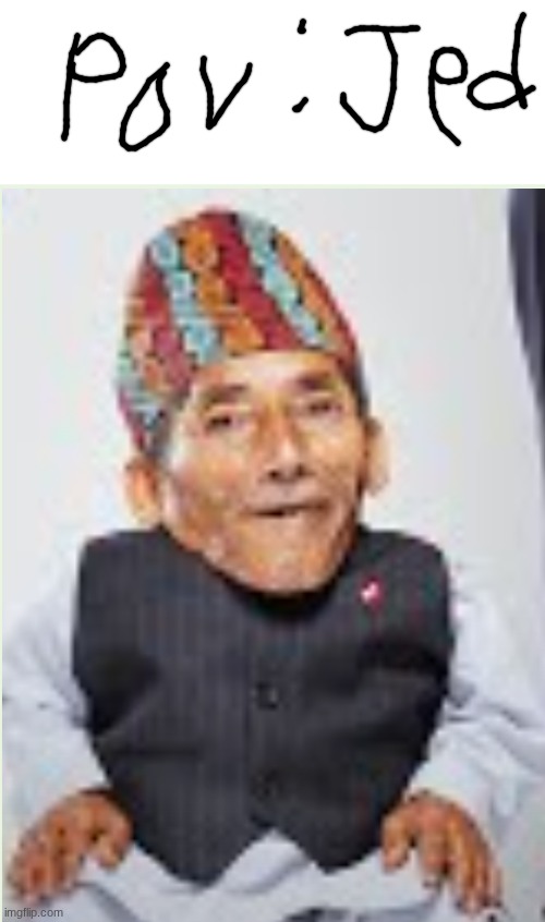 Pov: my classmate jed chillin | image tagged in jed the short king | made w/ Imgflip meme maker