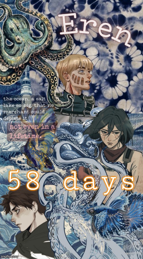 Eren Announcement Temp (tysm discy) | 58 days | image tagged in eren announcement temp tysm discy | made w/ Imgflip meme maker