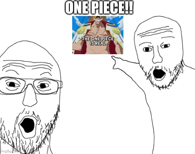 omg look | ONE PIECE!! | image tagged in omg look | made w/ Imgflip meme maker