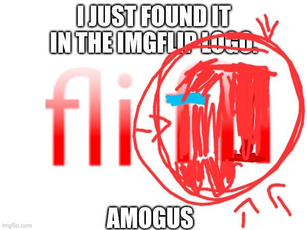 Among us found | I JUST FOUND IT IN THE IMGFLIP LOGO. AMOGUS | image tagged in findamongus | made w/ Imgflip meme maker