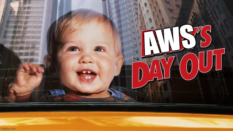 AWS’s day out | AWS | image tagged in baby's day out | made w/ Imgflip meme maker