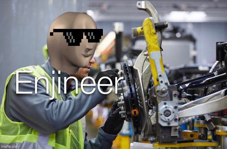 Enjineer | image tagged in enjineer | made w/ Imgflip meme maker