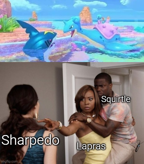 Good job, Lapras! | Squirtle; Sharpedo; Lapras | image tagged in protected kevin hart,sharpedo,lapras,squirtle | made w/ Imgflip meme maker