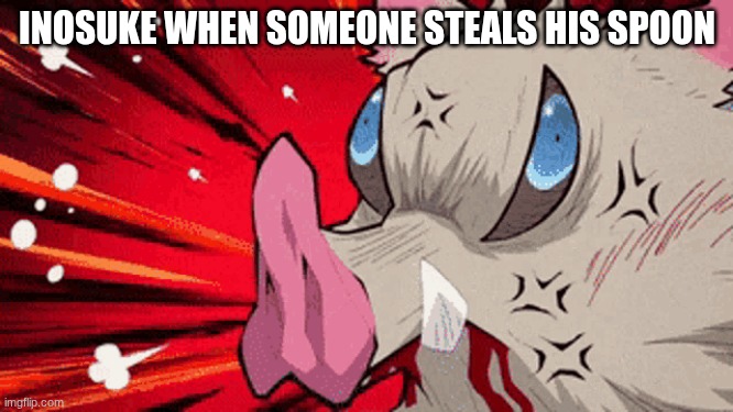 String Cheese | INOSUKE WHEN SOMEONE STEALS HIS SPOON | image tagged in biggie cheese | made w/ Imgflip meme maker