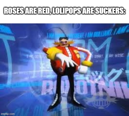 SHADOW THE HEDGEHOG IS A- | ROSES ARE RED, LOLIPOPS ARE SUCKERS: | image tagged in sonic,shadow the hedgehog | made w/ Imgflip meme maker