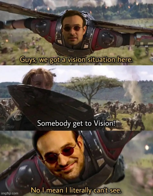 Vision Situation | image tagged in vision,daredevil | made w/ Imgflip meme maker
