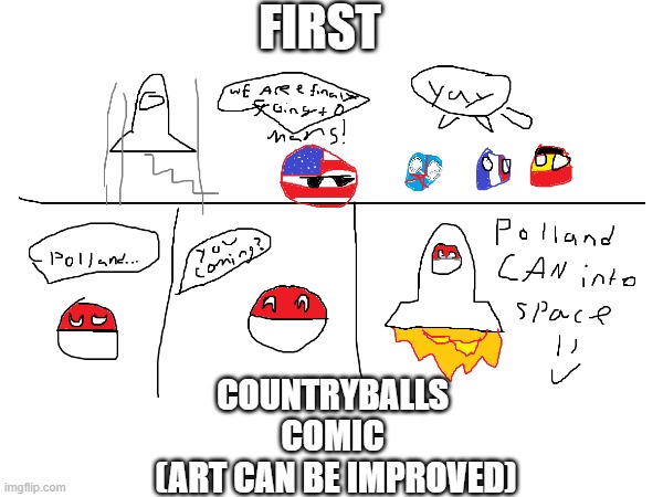 FIRST; COUNTRYBALLS
COMIC
 (ART CAN BE IMPROVED) | made w/ Imgflip meme maker