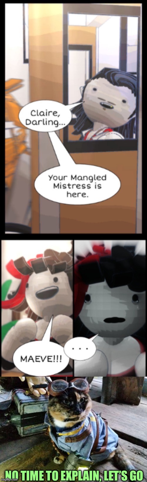 The Planet Is Exploding | NO TIME TO EXPLAIN, LET’S GO | image tagged in mangled mistress,fallout raycat,memes | made w/ Imgflip meme maker