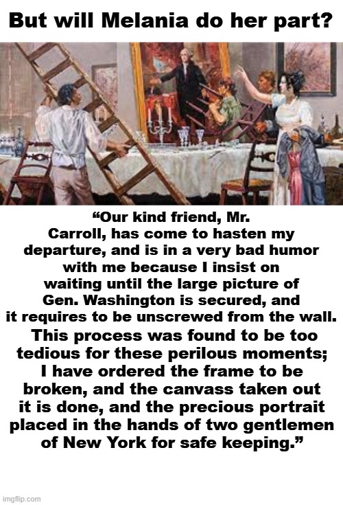 But will Melania do her part? This process was found to be too
tedious for these perilous moments;
I have ordered the frame to be
broken, an | image tagged in blank white template | made w/ Imgflip meme maker