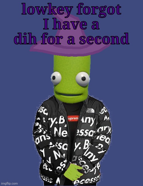 SPOOKY epilektoi drip | lowkey forgot I have a dih for a second | image tagged in spooky epilektoi drip | made w/ Imgflip meme maker