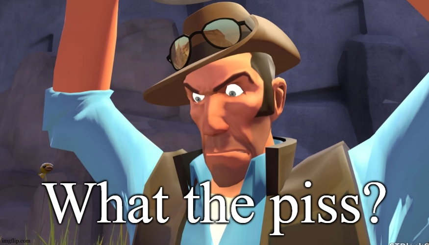 What the piss 2 | image tagged in what the piss 2 | made w/ Imgflip meme maker