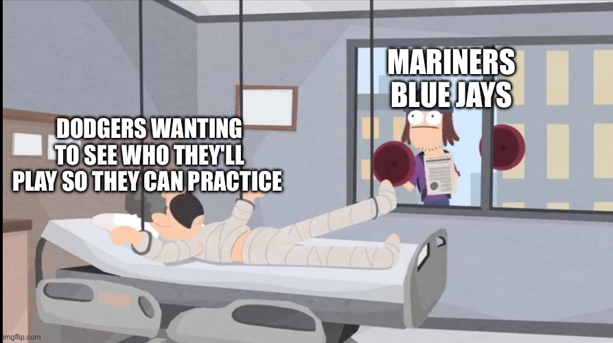 POV: you are the Dodgers | MARINERS
BLUE JAYS; DODGERS WANTING TO SEE WHO THEY'LL PLAY SO THEY CAN PRACTICE | image tagged in suction cup man | made w/ Imgflip meme maker