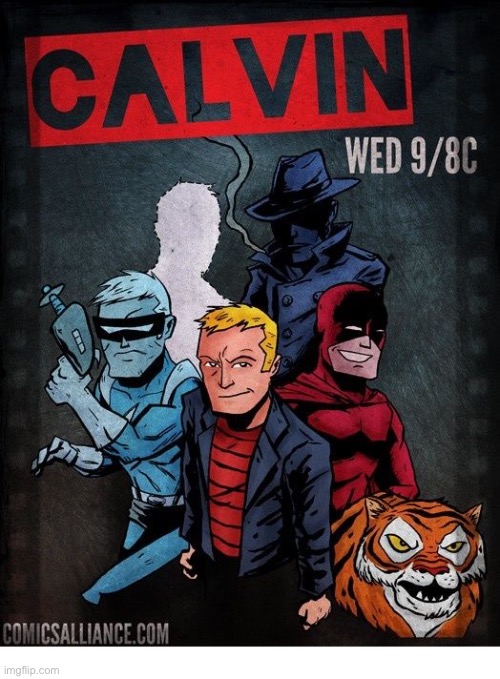 Calvin & Hobbes fan art… | image tagged in calvin and hobbes,fan art,stupendous man,spaceman spiff,tracer bullet,all grown up | made w/ Imgflip meme maker