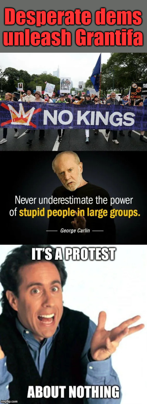 Desperate dems unleash Grantifa... a protest about nothing | Desperate dems unleash Grantifa | image tagged in grantifa,a protest about nothing,low turnout,msm lies about crowd sizes | made w/ Imgflip meme maker
