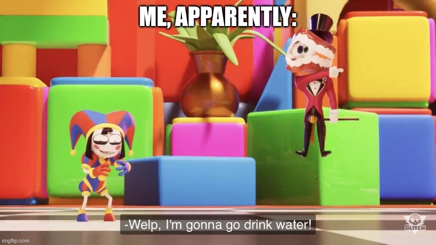 ME, APPARENTLY: | made w/ Imgflip meme maker