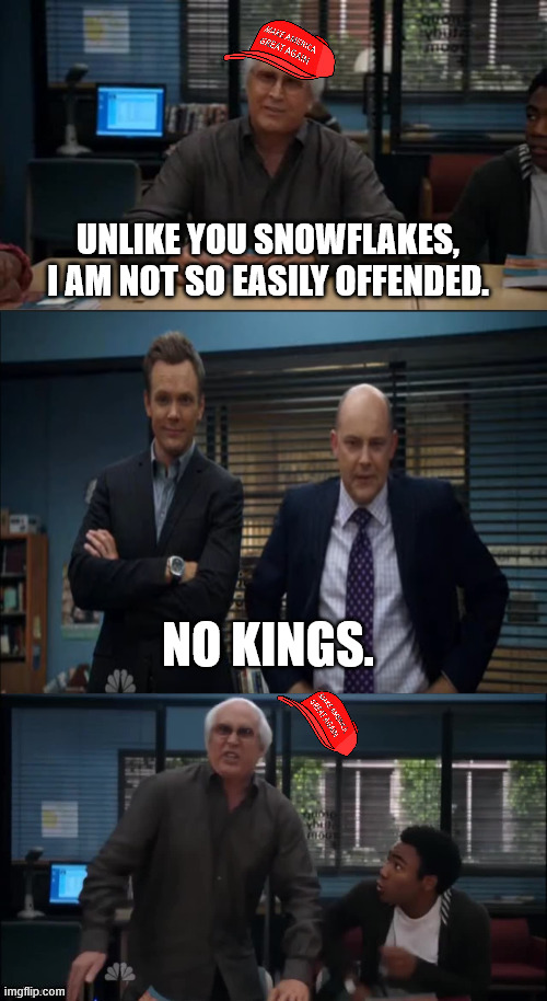 MAGA Snowflake | UNLIKE YOU SNOWFLAKES, I AM NOT SO EASILY OFFENDED. NO KINGS. | image tagged in maga snowflake | made w/ Imgflip meme maker