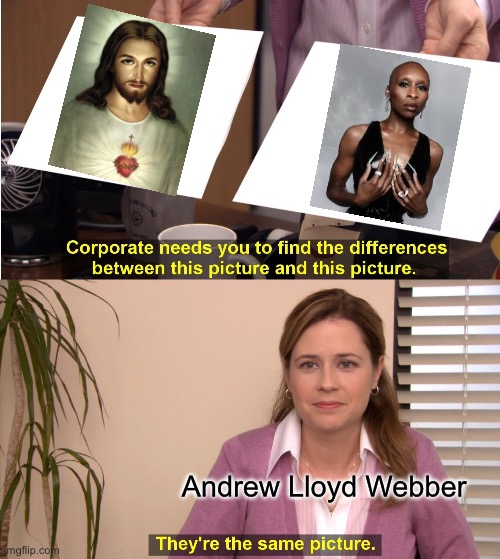 Jesus Christ superstar | Andrew Lloyd Webber | image tagged in memes,they're the same picture | made w/ Imgflip meme maker