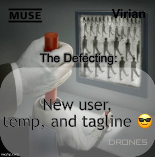 Virian Drones temp | New user, temp, and tagline 😎 | image tagged in virian drones temp | made w/ Imgflip meme maker