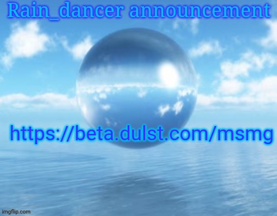 First one to beat the incredible gassy bossfight with proof gets a secret reward | https://beta.dulst.com/msmg | image tagged in rain | made w/ Imgflip meme maker