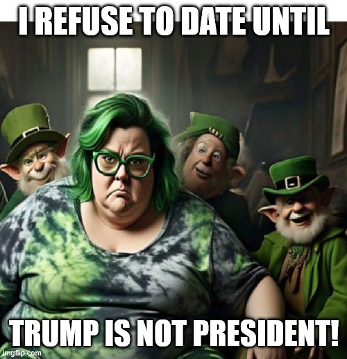I REFUSE TO DATE UNTIL TRUMP IS NOT PRESIDENT! | made w/ Imgflip meme maker