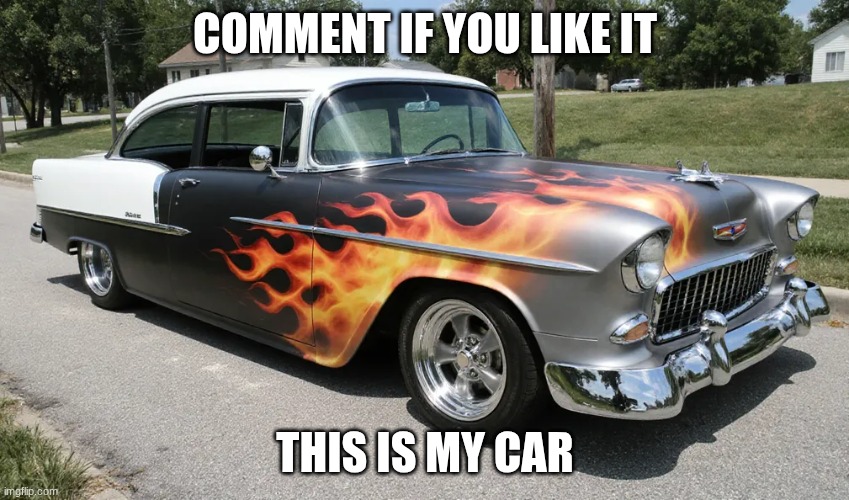 Grand Theft Auto'd this shit | COMMENT IF YOU LIKE IT; THIS IS MY CAR | image tagged in chevy,gta 5 | made w/ Imgflip meme maker