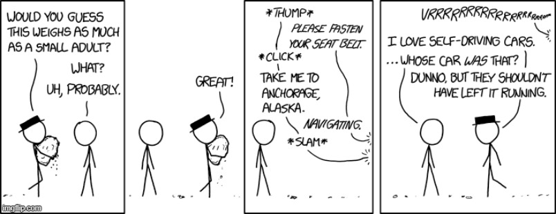 "Sadly, it probably won't even have enough gas to make it to the first border crossing." | image tagged in rock,car,seatbelt,anchorage,alaska,self driving car | made w/ Imgflip meme maker