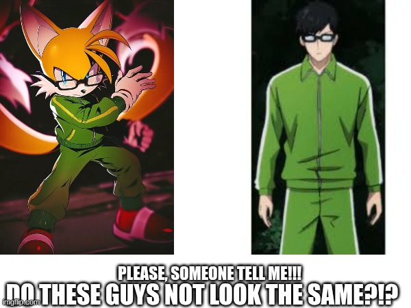 Resemblance | PLEASE, SOMEONE TELL ME!!! DO THESE GUYS NOT LOOK THE SAME?!? | image tagged in same | made w/ Imgflip meme maker