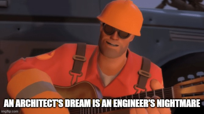 The answer, use a gun, if that doesnt work, use more gun | AN ARCHITECT'S DREAM IS AN ENGINEER'S NIGHTMARE | image tagged in the answer use a gun if that doesnt work use more gun | made w/ Imgflip meme maker