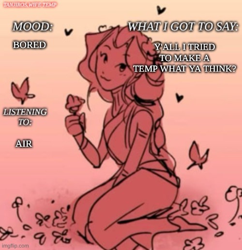 tred to make a temp lol | BORED; Y'ALL I TRIED TO MAKE A TEMP WHAT YA THINK? AIR | made w/ Imgflip meme maker