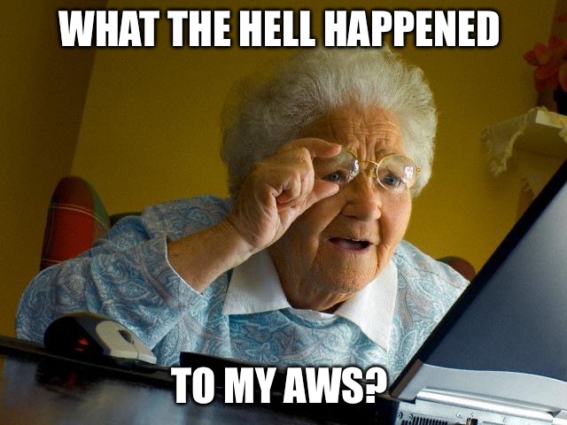 What the hell happened to My AWS? | WHAT THE HELL HAPPENED; TO MY AWS? | image tagged in memes,grandma finds the internet,amazon aws | made w/ Imgflip meme maker