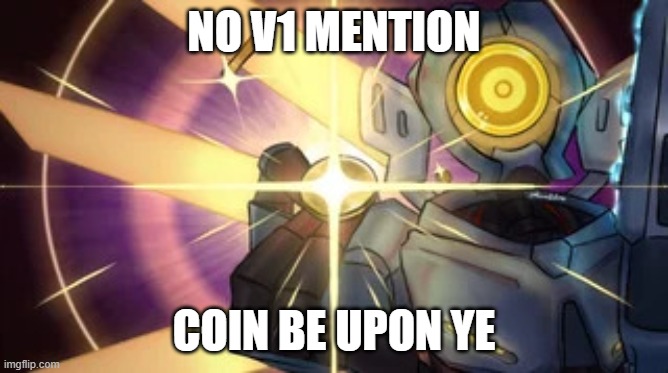 V1 imaginary technique | NO V1 MENTION COIN BE UPON YE | image tagged in v1 imaginary technique | made w/ Imgflip meme maker