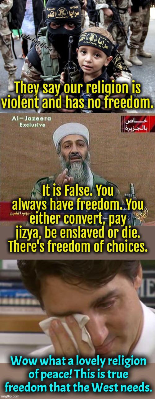 American freedom is racist freedom. Islamic freedom is inclusive freedom. | @darking2jarlie; They say our religion is violent and has no freedom. It is False. You always have freedom. You either convert, pay jizya, be enslaved or die. There's freedom of choices. Wow what a lovely religion of peace! This is true freedom that the West needs. | image tagged in islam,religion of peace,liberals,liberal logic,democrats,jihad | made w/ Imgflip meme maker