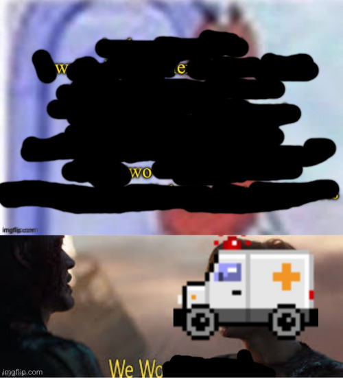 image tagged in we wo | made w/ Imgflip meme maker