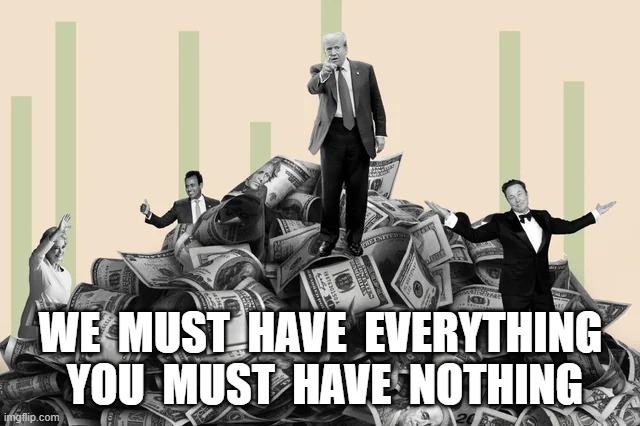All and Nothing | WE  MUST  HAVE  EVERYTHING  YOU  MUST  HAVE  NOTHING | image tagged in maga | made w/ Imgflip meme maker