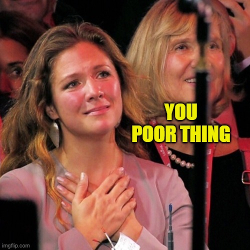 Sophie adores you | YOU POOR THING | image tagged in sophie adores you | made w/ Imgflip meme maker