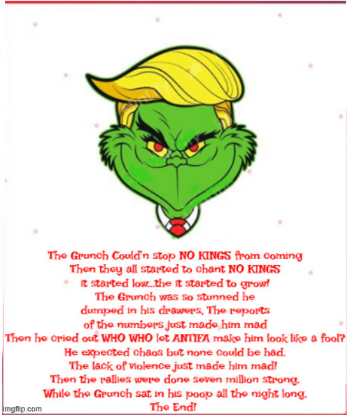 How the Grunch couldn't stop NO KINGS from coming | image tagged in how the grunch couldn't stop no kings from coming,trump's heart is enlaged two times too large,dump trump,no insurrection | made w/ Imgflip meme maker