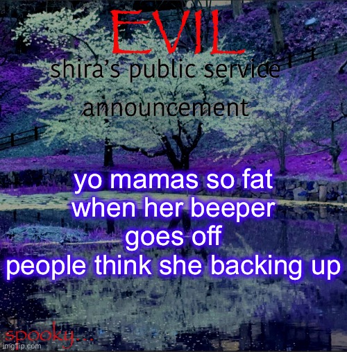 Shira temp | yo mamas so fat
when her beeper goes off
people think she backing up | image tagged in shira temp | made w/ Imgflip meme maker