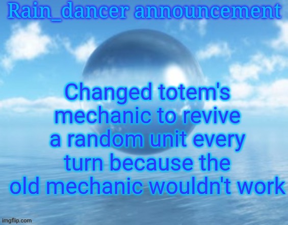 Rain$ | Changed totem's mechanic to revive a random unit every turn because the old mechanic wouldn't work | image tagged in rain | made w/ Imgflip meme maker
