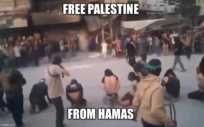 FREE PALESTINE FROM HAMAS | made w/ Imgflip meme maker