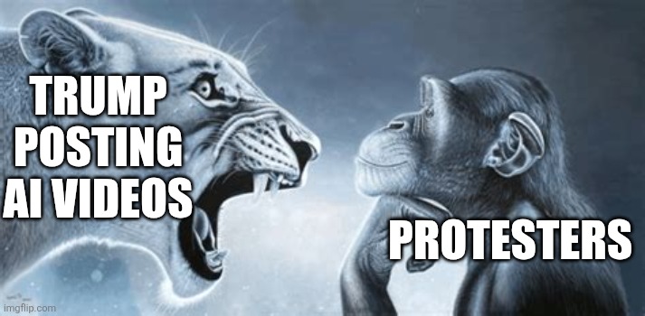 tiger yell at pondering monkey | PROTESTERS; TRUMP POSTING AI VIDEOS | image tagged in tiger yell at pondering monkey | made w/ Imgflip meme maker