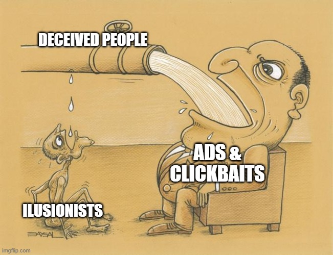 internet social critic | DECEIVED PEOPLE; ADS & CLICKBAITS; ILUSIONISTS | image tagged in greedy pipe man | made w/ Imgflip meme maker
