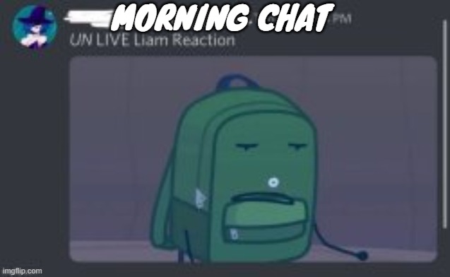 all i really want - alanis morissette | MORNING CHAT | made w/ Imgflip meme maker