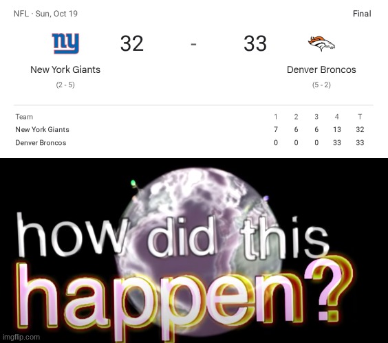 how do you let up 33 points in a single quarter? | image tagged in how did this happen,ny giants,denver broncos,nfl memes | made w/ Imgflip meme maker