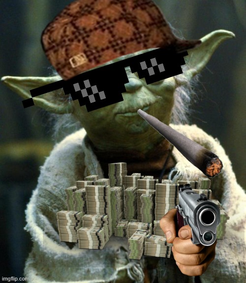 Star Wars Yoda Meme | image tagged in memes,star wars yoda | made w/ Imgflip meme maker