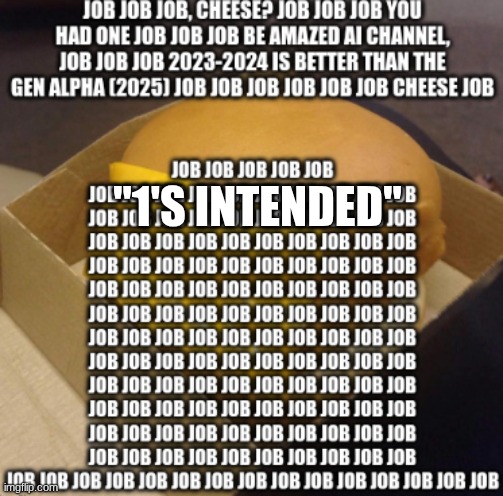 "1'S INTENDED" | made w/ Imgflip meme maker
