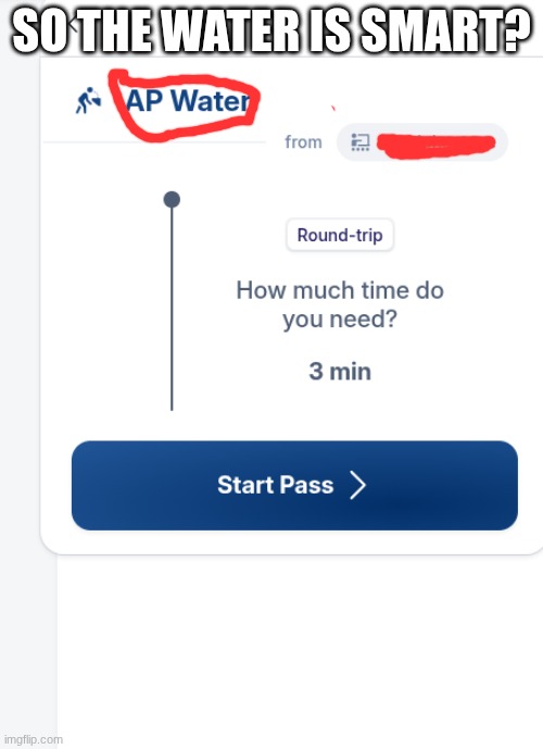 SO THE WATER IS SMART? | image tagged in water | made w/ Imgflip meme maker