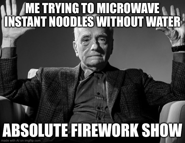 Happy diwali | ME TRYING TO MICROWAVE INSTANT NOODLES WITHOUT WATER; ABSOLUTE FIREWORK SHOW | image tagged in absolute cinema | made w/ Imgflip meme maker